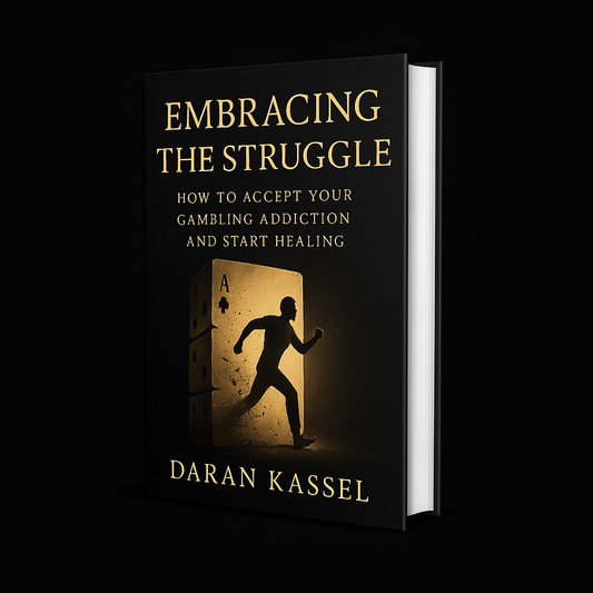 Embracing The Struggle: How to Accept Your Gambling Addiction and Start Healing Part